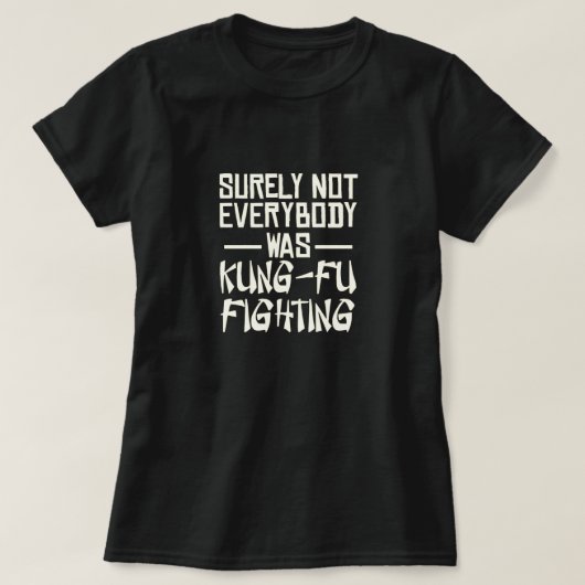 Zeker niet iedereen was kung fu tegen T-Shirt (Design voorkant)