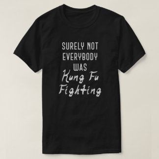 Zeker niet iedereen was kung fu tegen T-Shirt