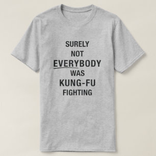Zeker niet iedereen was kung fu tegen T-Shirt