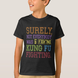 Zeker Niet Iedereen Was Kung Fu Vechten Karate F T-shirt