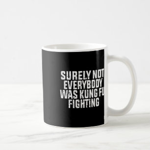Zeker Niet Iedereen Was Kung Fu Vechten Kung Fu Koffiemok
