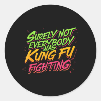 Zeker Niet Iedereen Was Kung Fu Vechtend Ronde Sticker