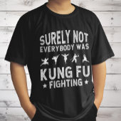 Zeker Niet Iedereen Was Kung Fu Vechtend T-shirt