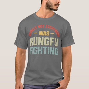 Zeker Niet Iedereen Was Kungfu Strijdend S jongen T-shirt
