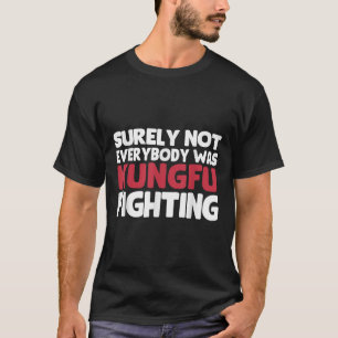 Zeker niet iedereen was kungfu vechten grappige Sa T-shirt