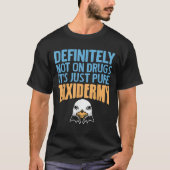 Zeker niet op drugs alleen maar puur taxidermie pl t-shirt (Voorkant)