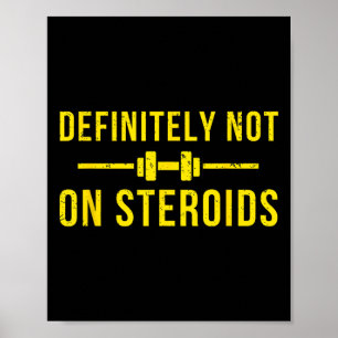 Zeker niet op steroïden Funny Lifting Bodybuild Poster