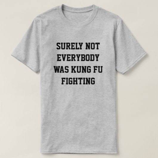 Zeker niet was iedereen kungfu het vechten! t-shirt (Design voorkant)