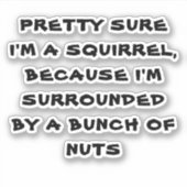  ZEKERHEID DAT IK EEN SQUIRREL BEN STICKER (Voorkant)