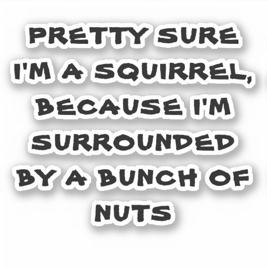  ZEKERHEID DAT IK EEN SQUIRREL BEN STICKER (Voorkant)