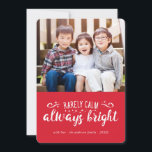 Zelden kalm altijd Bright Funny Holiday-fotokaart Feestdagenkaart<br><div class="desc">Een grappige feestelijke fotokaart om naar de hele familie te sturen!</div>