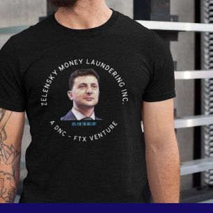 Zelensky Money Laundering Funny Anti Biden FTX T-shirt