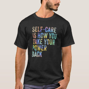 Zelf zorg is hoe u uw vermogen terug in de mond ne t-shirt