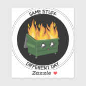 Zelfde Dumpster voor een andere dag Sticker (Vel)