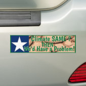 Zelfde klimaat als je een probleem hebt bumpersticker (Op auto)