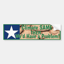 Zelfde klimaat als je een probleem hebt bumpersticker