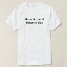 Zelfde Schmidt andere dag T-shirt