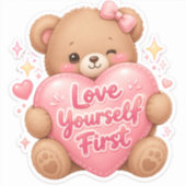 Zelfliefde Eerst – Pluche Teddybeer Sticker (Voorkant)