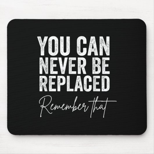 Zelfmoordbewustzijn Je kunt nooit worden vervangen Muismat (Voorkant)