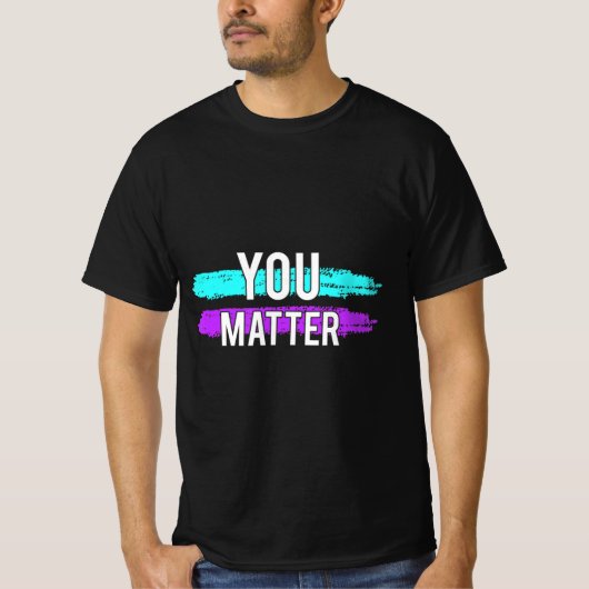 Zelfmoordbewustzijn Je maakt design-cadeau voor Me T-shirt (Voorkant)