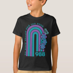 Zelfmoordpreventie 988 Geen enkel verhaal zou te s T-shirt