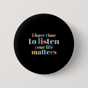 Zelfmoordpreventie Ik heb tijd om te luisteren Ronde Button 5,7 Cm