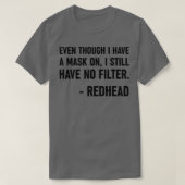 Zelfs al heb ik een masker op Redhead Funny Giften T-shirt (Design voorkant)