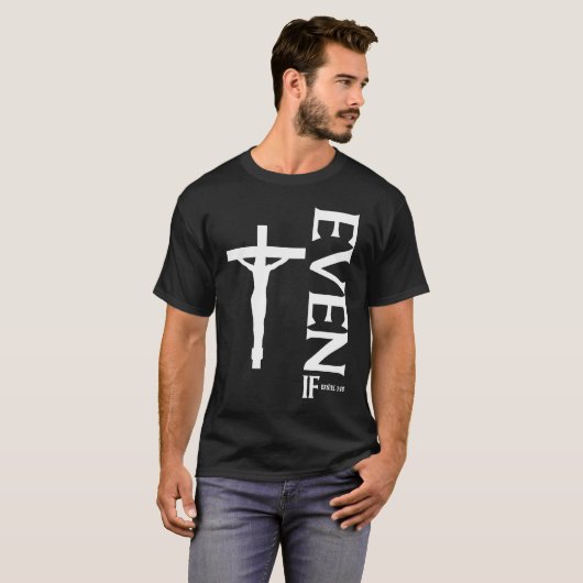 Zelfs als Daniel 318 Faith Bijbel Bijbel Bijbelcit T-shirt (Voorkant volledig)