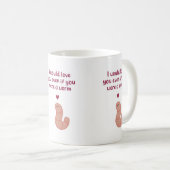 Zelfs Als Je Een Worm Valentijnsmok Koffiemok (Voorkant rechts)