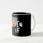 Zelfs als - stoutmoedige Christelijke geloofsquote Tweekleurige Koffiemok (Voorkant rechts)