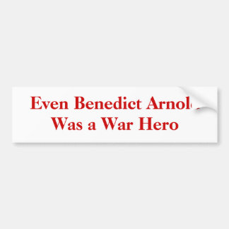 Zelfs Benedict Arnold was een oorlogsheld Bumpersticker