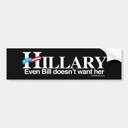 Zelfs Bill wil haar niet - anti-Hillary - wit Bumpersticker (Voorkant)