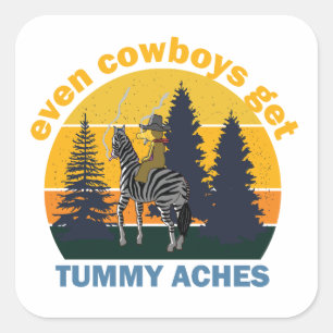 Zelfs cowboys halen tummy Aches Vierkante Sticker
