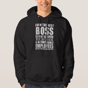 Zelfs de beste baas is maar net zo goed. hoodie