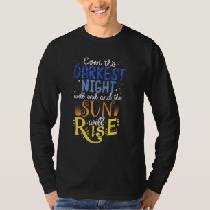 Zelfs de donkerste nacht zal eindigen en de zon za t-shirt