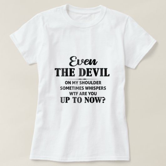 Zelfs de duivel op mijn schouder die soms wrijft t-shirt (Design voorkant)