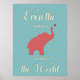 Zelfs de kleinste kan de wereld veranderen poster
