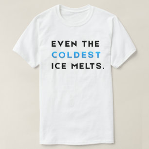 Zelfs De Koudste Ijs Smelt Gym Motivatie T-Shirt