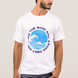 Zelfs de Wind en de Golven Gehoren Hem T-shirt