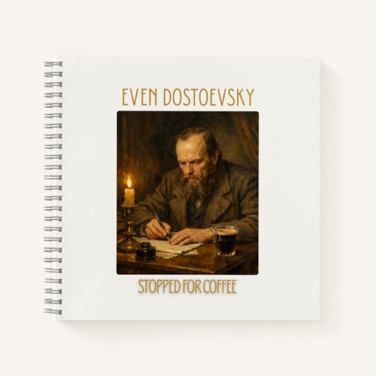 Zelfs Dostojevski Stopte voor Koffie | Notitieboek (Voorkant)