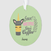 Zelfs eenhoorns hebben een koffiefeestje nodig ornament (voorkant)