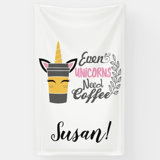Zelfs eenhoorns hebben een koffiefeestje nodig spandoek (Verticaal)
