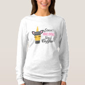 Zelfs eenhoorns hebben een koffiefeestje nodig t-shirt (Voorkant)