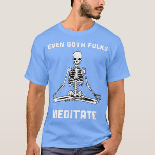 Zelfs Gothic Folks Meditate Skeleton Meditatie Yog T-shirt