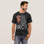 zelfs grill bro barbecue , grill baking t-shirt (Voorkant volledig)