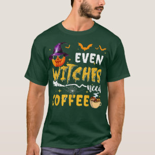 Zelfs heksen hebben Coffee Spooky Pumpkin Witch Ha T-shirt