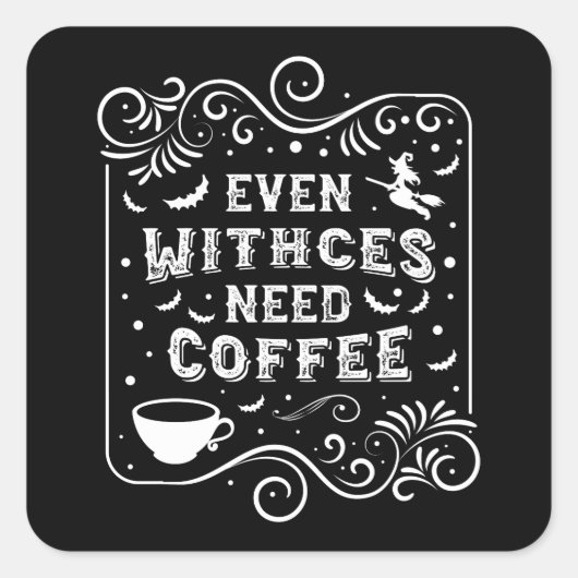 Zelfs heksen hebben koffie grappig Halloween nodig Vierkante Sticker (Voorkant)