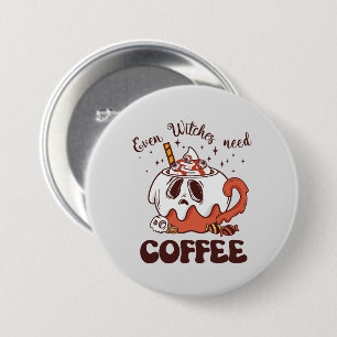Zelfs heksen hebben koffie nodig ronde button 7,6 cm