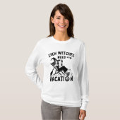Zelfs heksen hebben vakantie nodig t-shirt (Voorkant volledig)