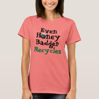 Zelfs Honey Badger Recycles T-shirt